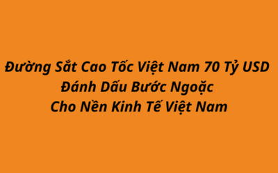 Đường Sắt Cao Tốc Việt Nam 70 tỉ USD