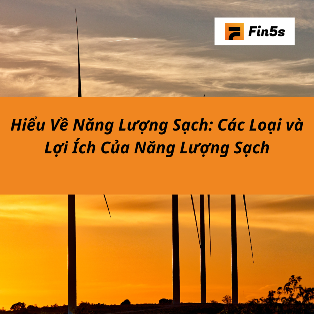 Hiểu Về Năng Lượng Sạch