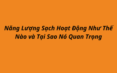 Năng lượng sạch là gì