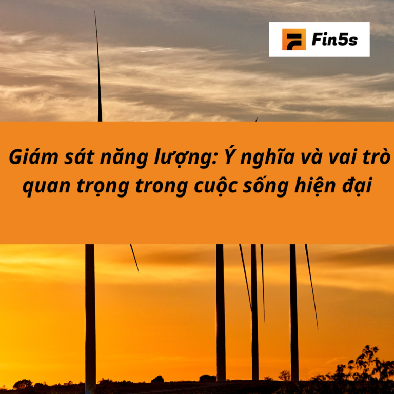 Giám sát năng lượng: Ý nghĩa và vai trò quan trọng trong cuộc sống hiện đại
