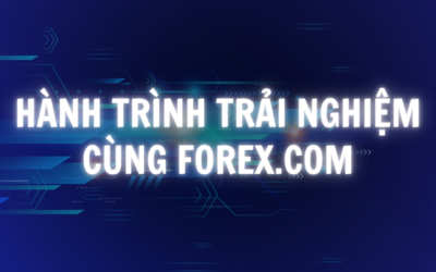 Hành trình trải nghiệm Forex.com