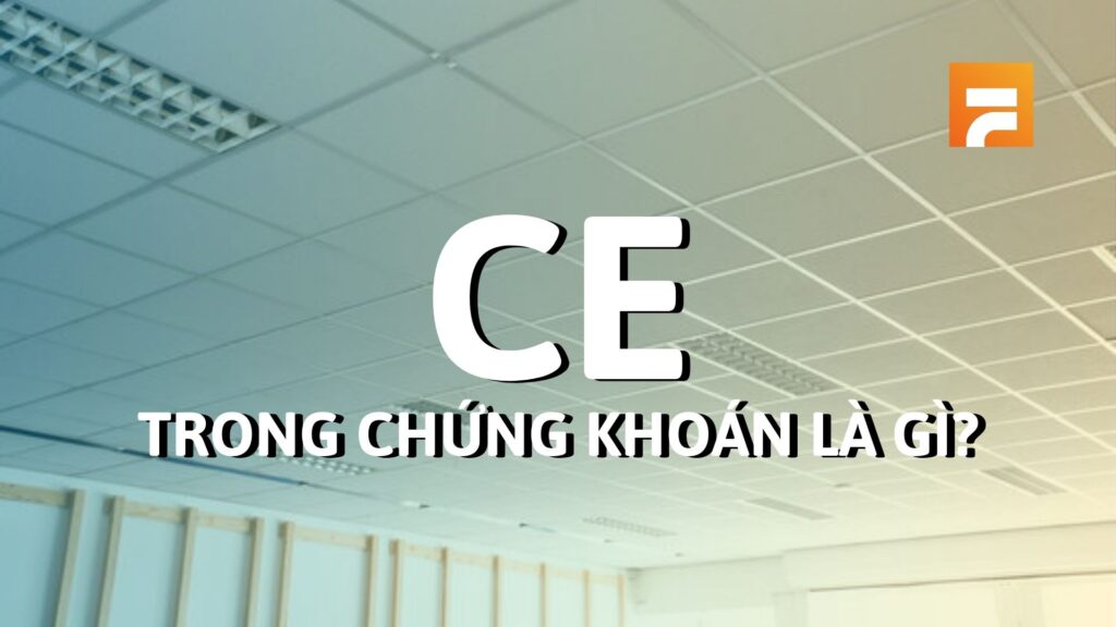 CE trong chứng khoán là gì