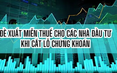 Đề xuất miễn thuế cho các nhà đầu tư khi cắt lỗ chứng khoán