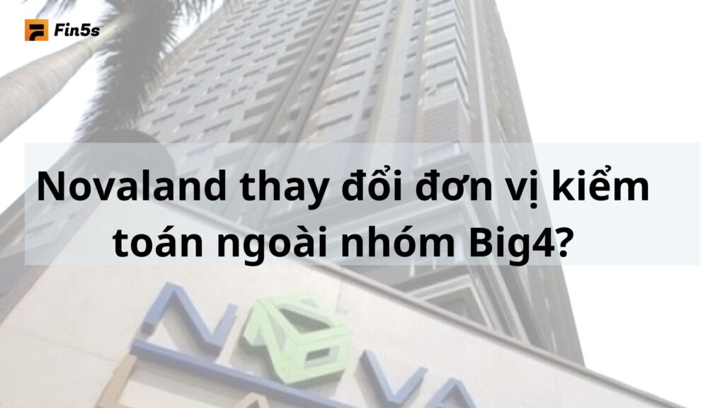 Novaland thay đổi đơn vị kiểm toán ngoài nhóm Big4