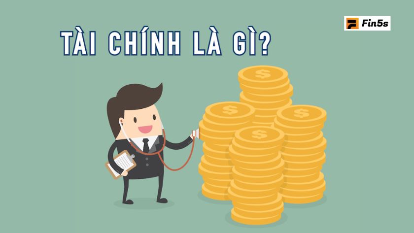 Tài chính là gì? Các khái niệm mà bạn cần biết